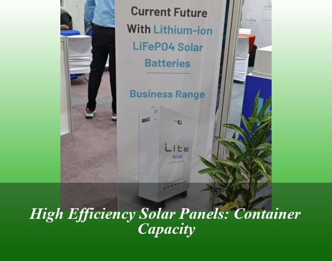 High Efficiency Solar Panels: Container Capacity